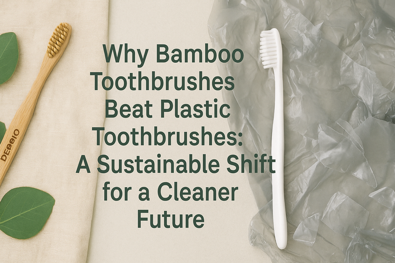 Why Bamboo Toothbrushes Beat Plastic Toothbrushes: A Sustainable Shift for a Cleaner Future