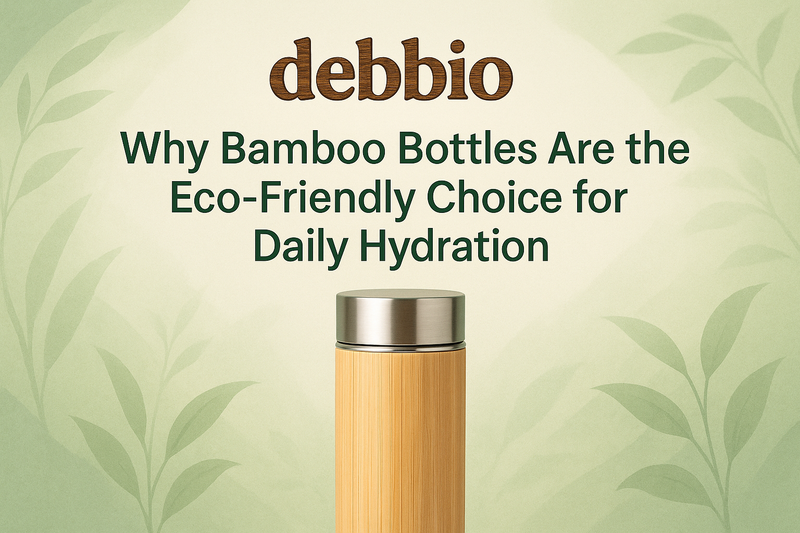 Why Bamboo Bottles Are the Eco-Friendly Choice for Daily Hydration