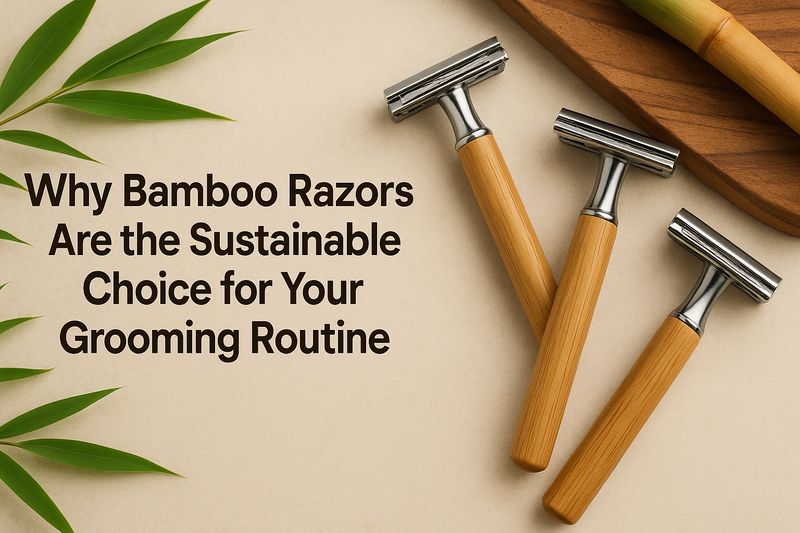 Why Bamboo Razors Are the Sustainable Choice for Your Grooming Routine